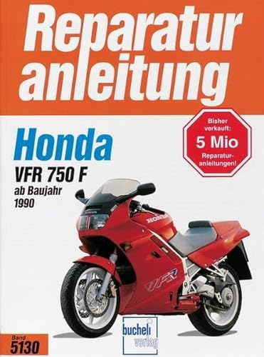 Honda VFR 750 F: Ab Baujahr 1990: Handbuch für Pflege, Wartung und Reparatur (Reparaturanleitungen) von Bucheli Verlags AG